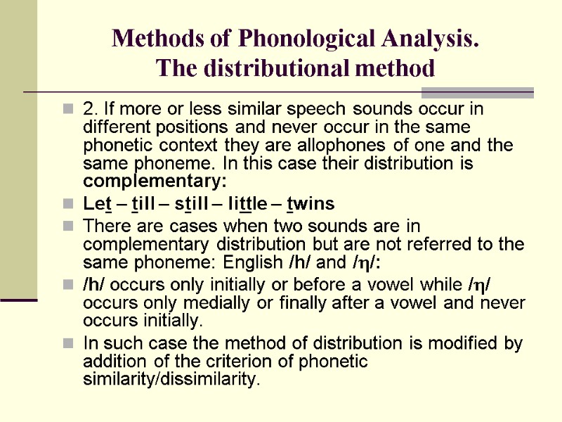 Methods of Phonological Analysis. The distributional method 2. If more or less similar speech
